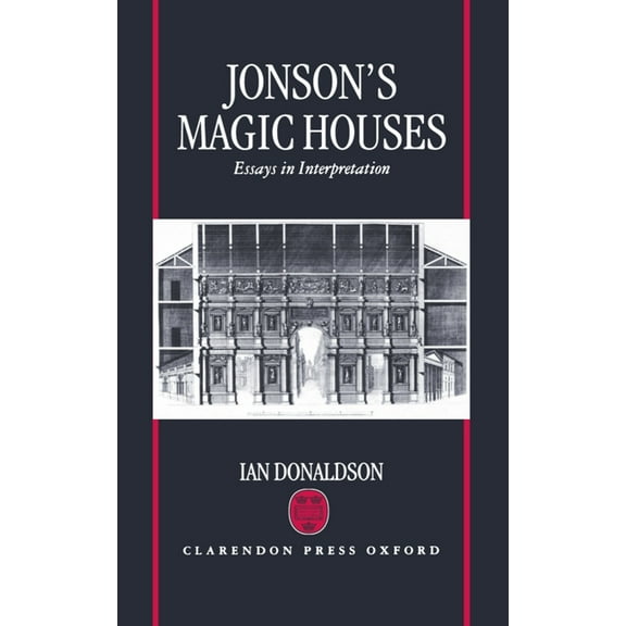 Jonson's Magic Houses: Essays in Interpretation, (Hardcover)