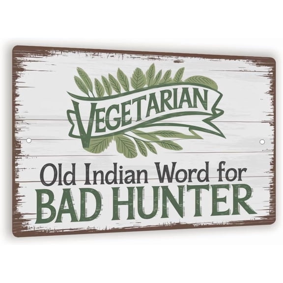 Vegetarian Old Indian Word For Bad Hunter Sign – Rustic Funny Metal Wall Decor, Distressed Wood Look Aluminum Panel, Man Cave Or Cabin Humor 8x12