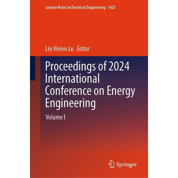 Lecture Notes in Electrical Engineering Proceedings of 2024 International Conference on Energy Engineering: Volume I, Book 1425, (Hardcover)