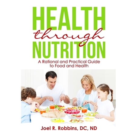 Pre-Owned Health through Nutrition: A Rational and Practical Guide to Food and Health (Paperback) 1716699878 9781716699870