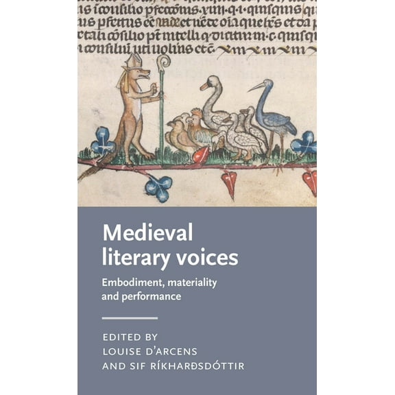 Manchester Medieval Literature and Cultu Medieval Literary Voices: Embodiment, Materiality and Performance, (Hardcover)