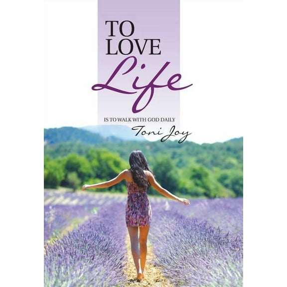 To Love Life : Is to Walk With God Daily