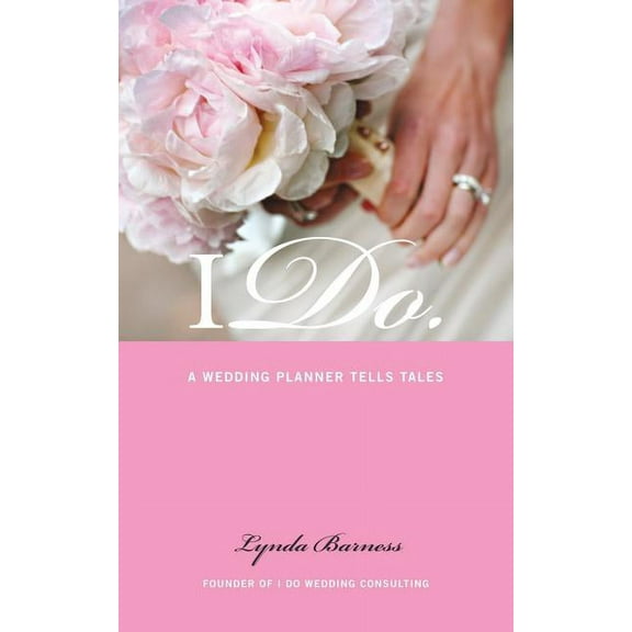 I Do:: A Wedding Planner Tells Tales