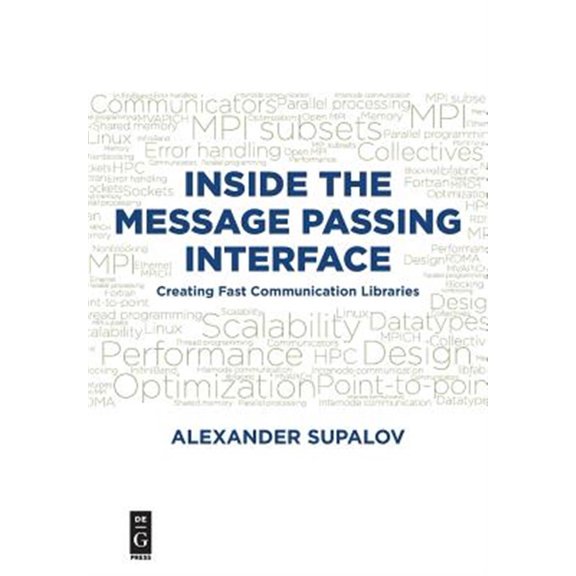 Pre-Owned Inside the Message Passing Interface: Creating Fast Communication Libraries (Paperback)