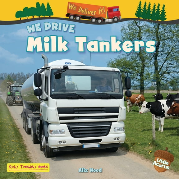 We Deliver It! (Little Acorns) We Drive Milk Tankers, (Hardcover)