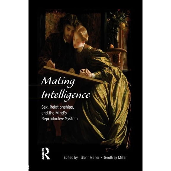 Mating Intelligence: Sex, Relationships, and the Mind's Reproductive System, (Paperback)
