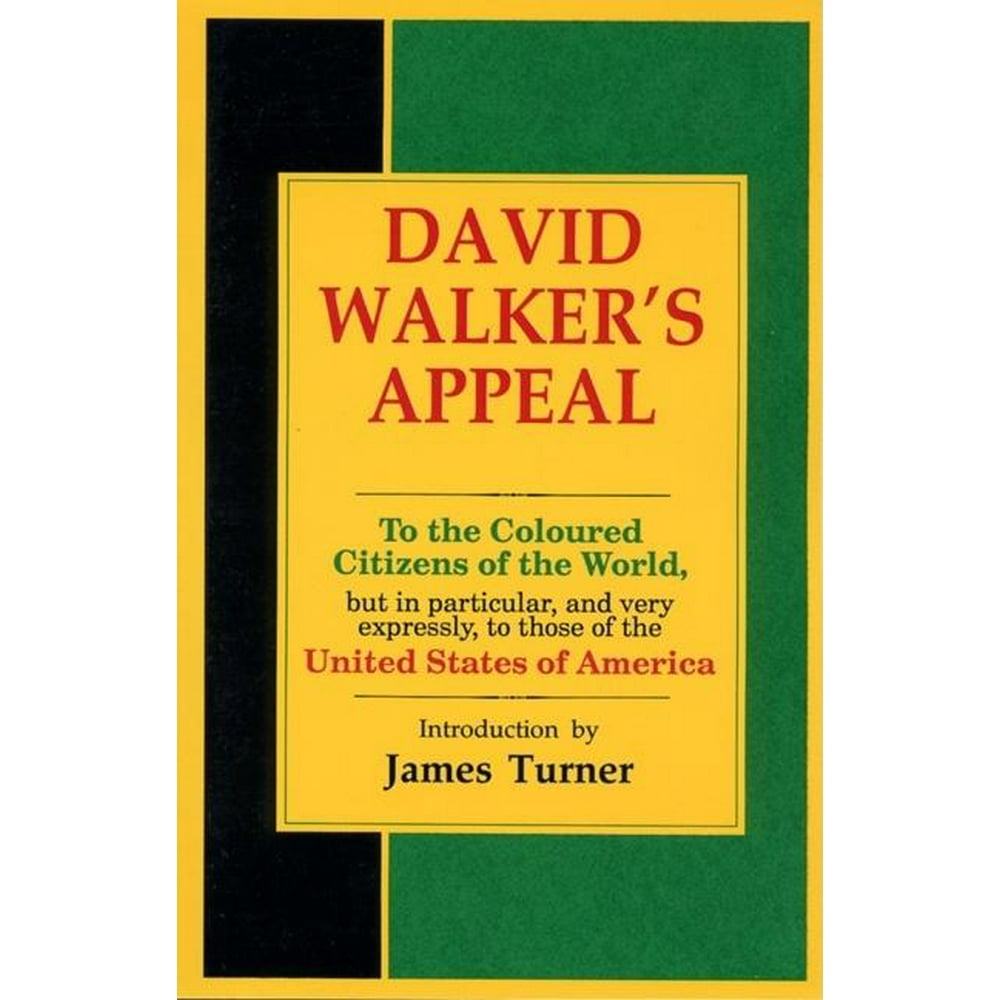 David Walker's Appeal, in Four Articles, Together with a Preamble, to