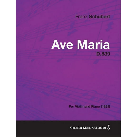Ave Maria D.839 - For Violin and Piano (1825), (Paperback)