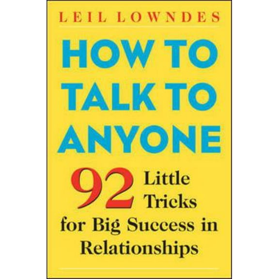Pre-Owned How to Talk to Anyone: 92 Little Tricks for Big Success in Relationships (Paperback) 007141858X 9780071418584