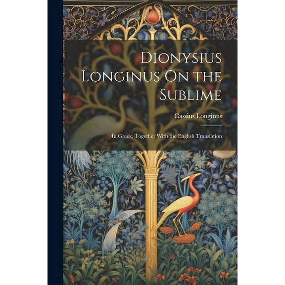 Dionysius Longinus On the Sublime: In Greek, Together With the English Translation (Paperback)
