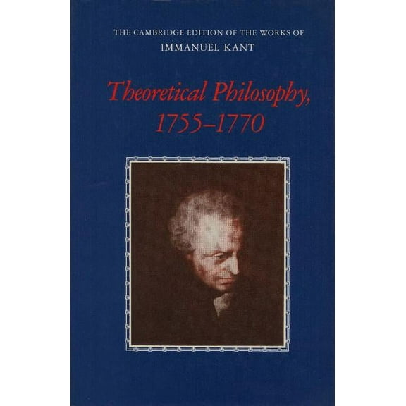 Cambridge Edition of the Works of Immanu Theoretical Philosophy, 1755 1770, (Paperback)
