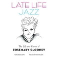 thumbnail image 1 of Pre-Owned Late Life Jazz: The Life and Career of Rosemary Clooney (Hardcover) 0199798575 9780199798575, 1 of 1