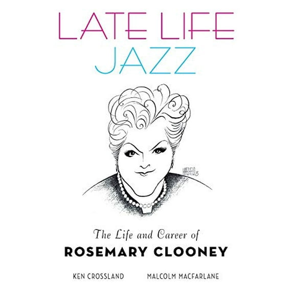 Pre-Owned Late Life Jazz: The Life and Career of Rosemary Clooney (Hardcover) 0199798575 9780199798575