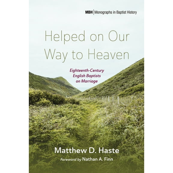 Monographs in Baptist History: Helped on Our Way to Heaven (Paperback)