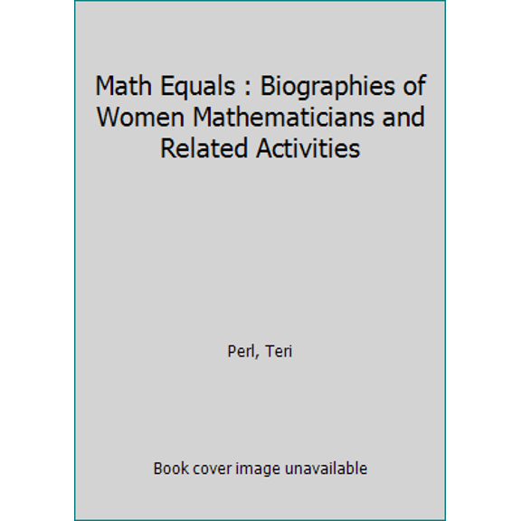 Pre-Owned Math Equals: Biographies of Women Mathematicians+Related Activities (Paperback) 0201057093 9780201057096