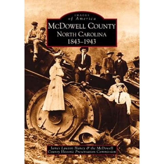 Pre-Owned McDowell County, North Carolina 1843-1943 (Paperback) 0738514764 9780738514765