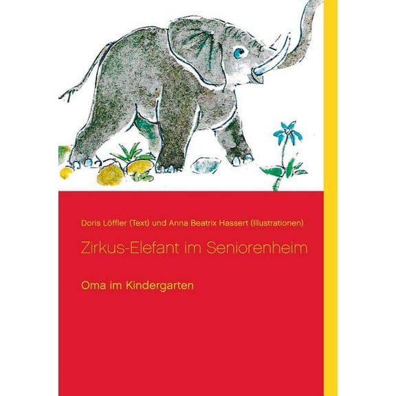Zirkus-Elefant im Seniorenheim: Oma im Kindergarten, (Paperback)