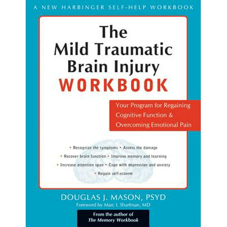 The Mild Traumatic Brain Injury Workbook : Your Program for Regaining Cognitive Function and Overcoming Emotional (Best Drugs For Emotional Pain)