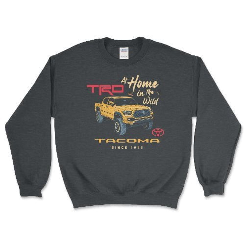 Toyota Tacoma Pick-Up Truck At Home in the Wild Sweatshirt
