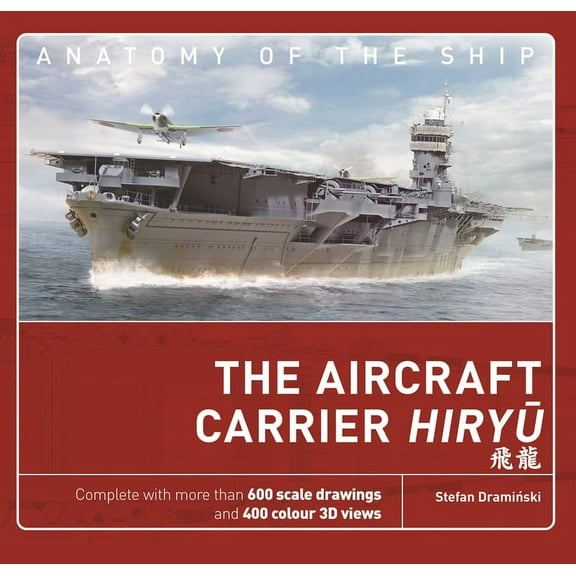 Anatomy of The Ship: The Aircraft Carrier Hiryu (Hardcover)