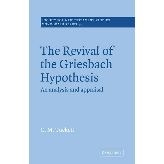 Society for New Testament Studies Monogr Revival Griesbach Hypothes, Book 44, (Paperback)