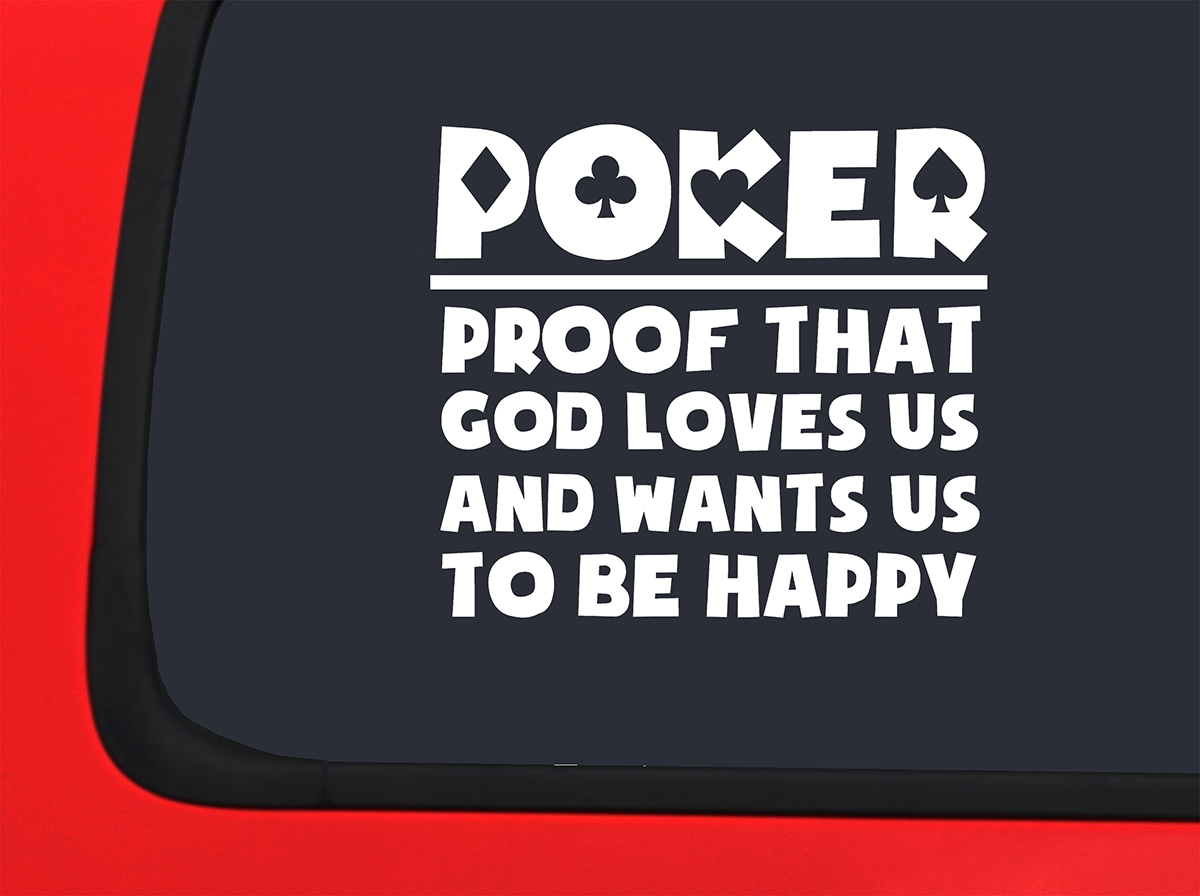 Car Sticker Poker Proof God Loves Us Wants To Be Happy Game Gaming Car