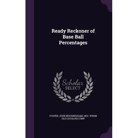 Ready Reckoner of Base Ball Percentages (Hardcover)