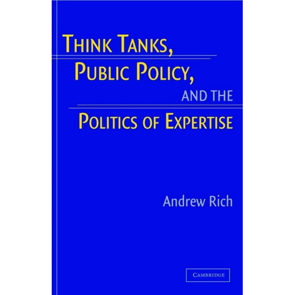 Think Tanks, Public Policy, and the Politics of Expertise, (Paperback)