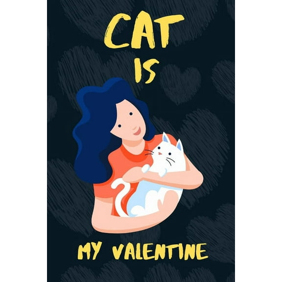 Cat is my Valentine: A perfect Valentine's Day Gift for Cat lovers.
