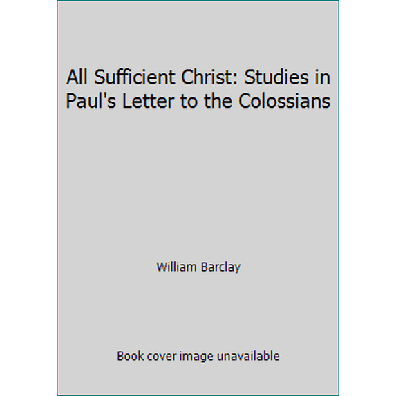 Pre-Owned All Sufficient Christ: Studies in Paul's Letter to the Colossians (Paperback) 0664244807 9780664244804