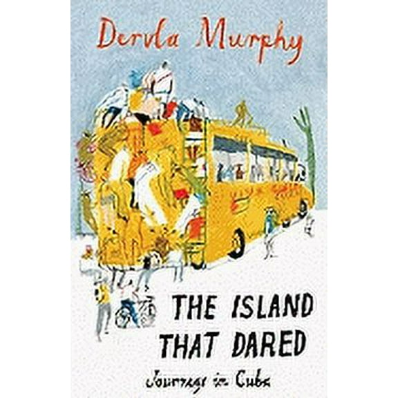 The Island That Dared: Journeys in Cuba - Paperback