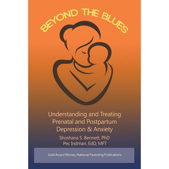 Beyond the Blues: Understanding and Treating Prenatal and Postpartum Depression & Anxiety (Paperback)