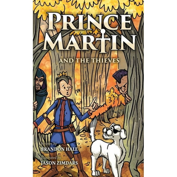 Prince Martin Epic Prince Martin and the Thieves: A Brave Boy, a Valiant Knight, and a Timeless Tale of Courage and Compassion, Book 2, (Hardcover)