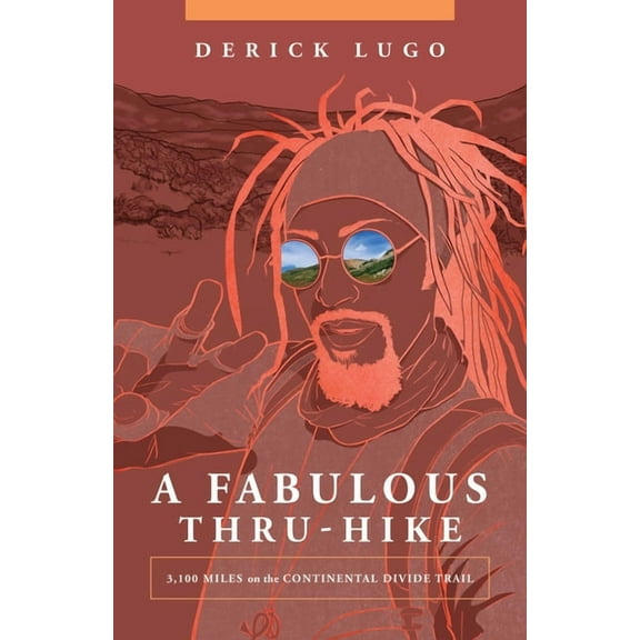 A Fabulous Thru-Hike: 3,100 Miles on the Continental Divide Trail, (Paperback)