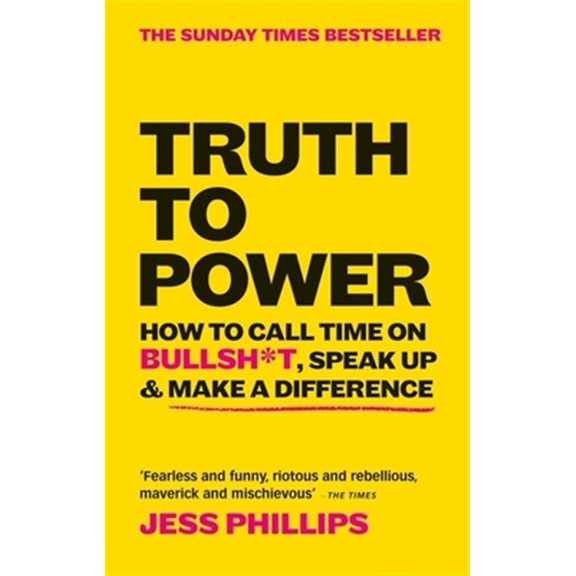 Pre-Owned Truth to Power: How to Call Time on Bullsh*t, Speak Up & Make a Difference (Paperback) 1913183092 9781913183097
