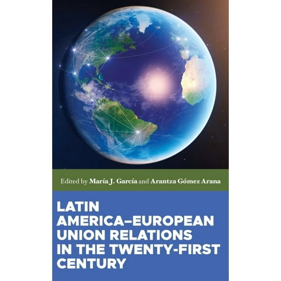 Latin America-European Union Relations in the Twenty-First Century, (Hardcover)