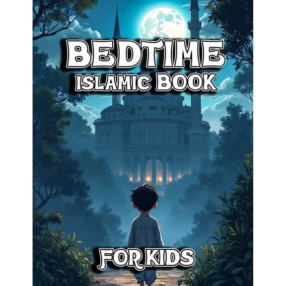 Bedtime islamic book for kids: 10 Muslim Stories for Children Ages 3-8 Teach Islamic Values Through Ramadan Tales, Praye, (Paperback)