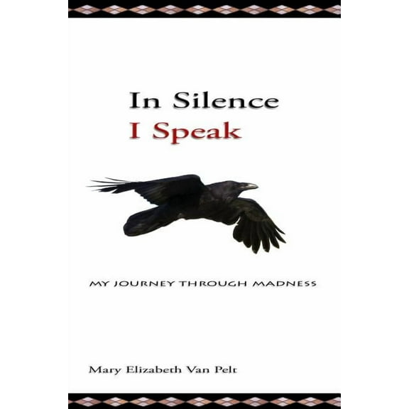 In Silence I Speak: My Journey Through Madness, (Paperback)