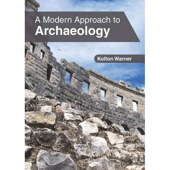 A Modern Approach to Archaeology, (Hardcover)