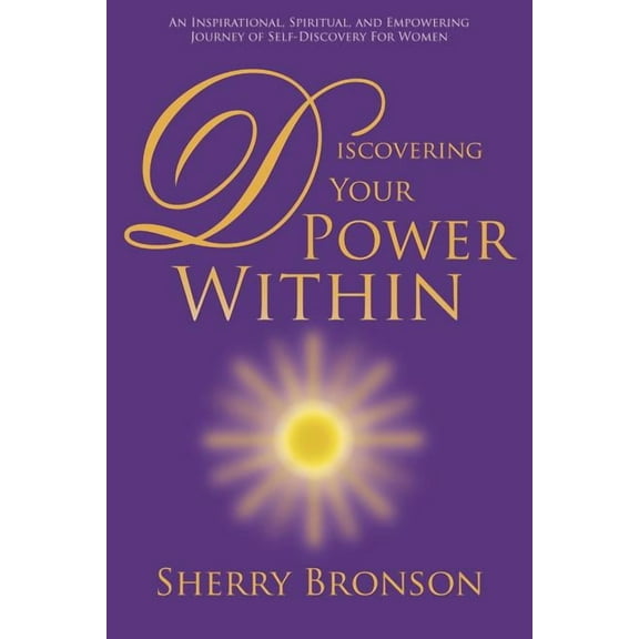 Discovering Your Power Within: An Inspirational, Spiritual, and Empowering Journey of Self-Discovery for Women (Paperback)