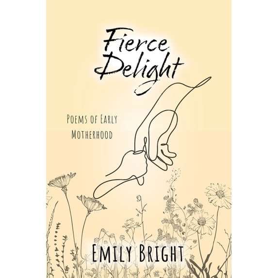 Pre-Owned Fierce Delight: Poems of Early Motherhood, (Paperback)