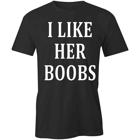 I Like Her Boobs TShirtBlack SingleSided Short Sleeved PreShrunk SideSeamedSarcastic Funny Humor Humorous