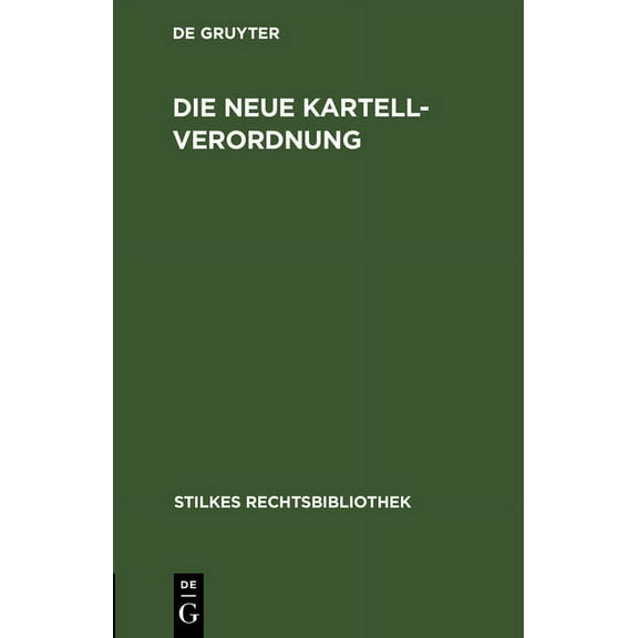 Stilkes Rechtsbibliothek Die Neue Kartellverordnung, Book 23, (Hardcover)