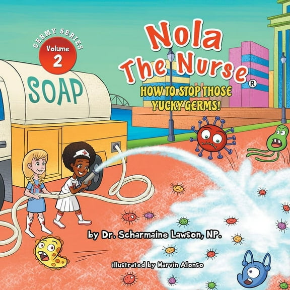 The Germy Nola The Nurse: How To Stop Those Yucky Germs, Book 2, (Paperback)