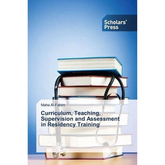 Curriculum, Teaching, Supervision and Assessment in Residency Training