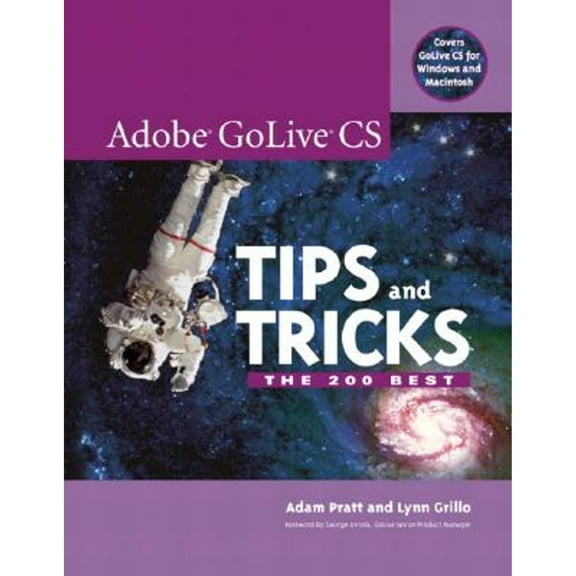 Adobe GoLive CS Tips and Tricks: The 200 Best (Paperback) by Adam Pratt, Lynn Grillo