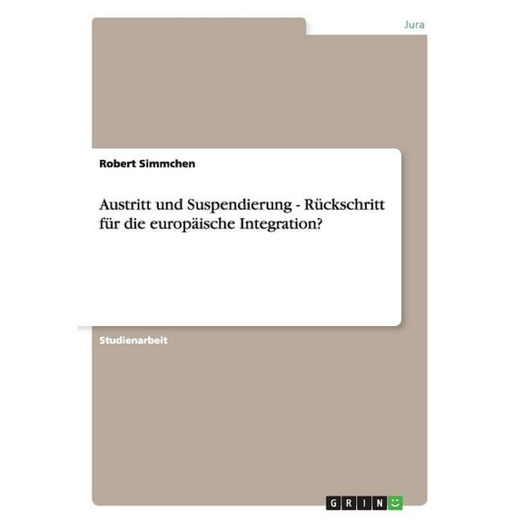 Austritt und Suspendierung - Rückschritt für die europäische Integration? (Paperback)