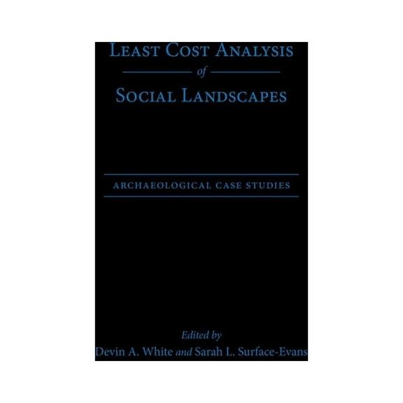 Least Cost Analysis of Social Landscapes : Archaeological Case Studies (Hardcover)