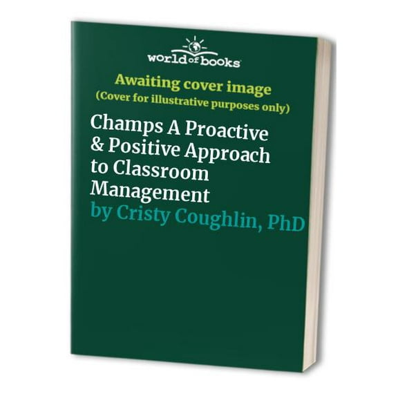 Pre-Owned Champs A Proactive & Positive Approach to Classroom Management Paperback