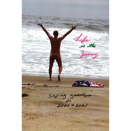 Life Is the Journey: Saying Goodbye to 2020 & 2021 (Paperback)